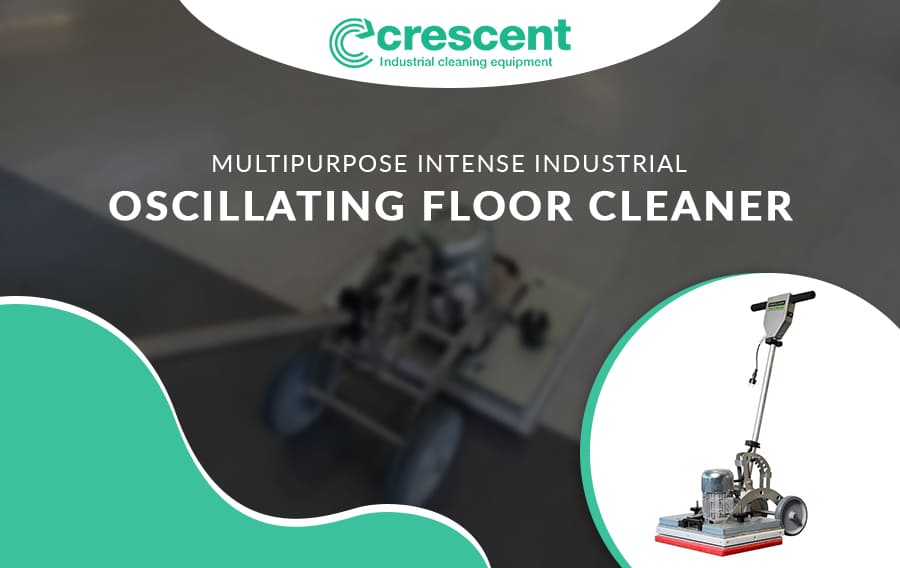 Multipurpose Intense Industrial Oscillating Floor Cleaner